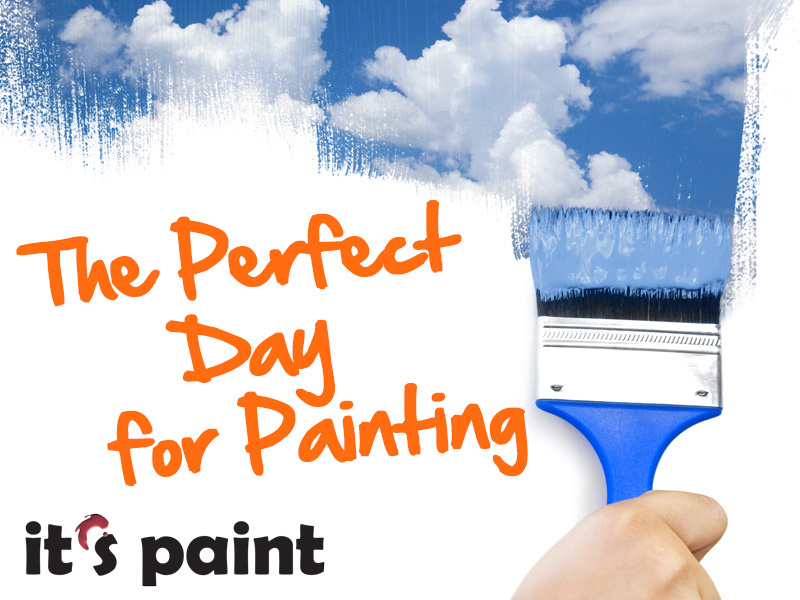 Is there a perfect day for painting?